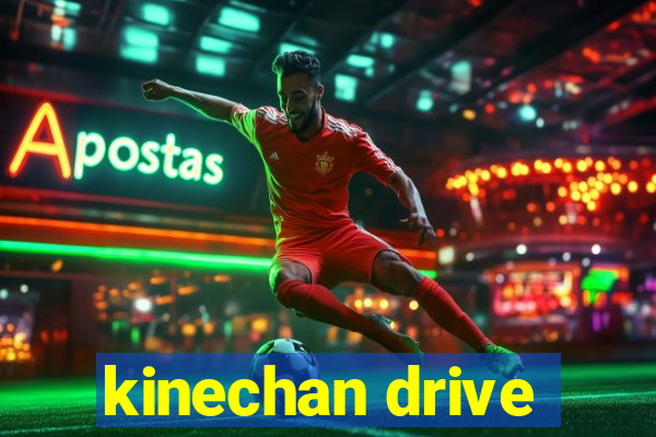 kinechan drive